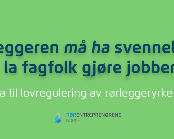Blå tekst på grønn bakgrunn: Rørleggere må ha svennebrev. Ja til lovregulering av rørleggerfaget.